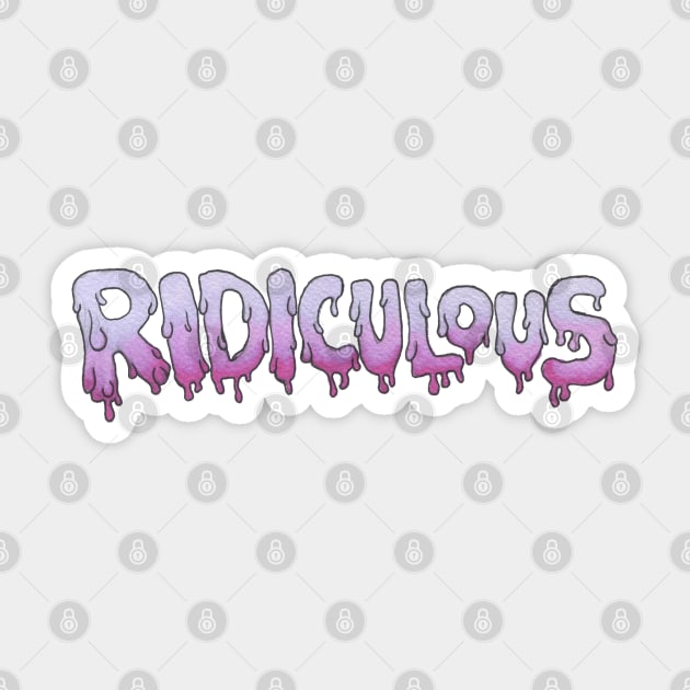 Ridiculous Sticker by DILLIGAFM8